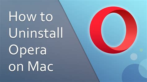 how to uninstall opera on mac and explore the future of digital media consumption